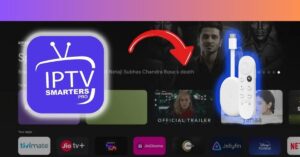 installer IPTV Smarters Pro sur Chromecast